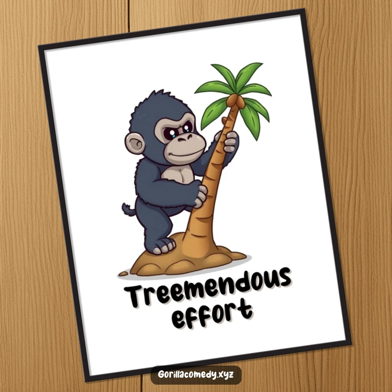 Funny poster featuring a determined gorilla attempting to climb a small coconut tree, symbolizing ambition and effort.