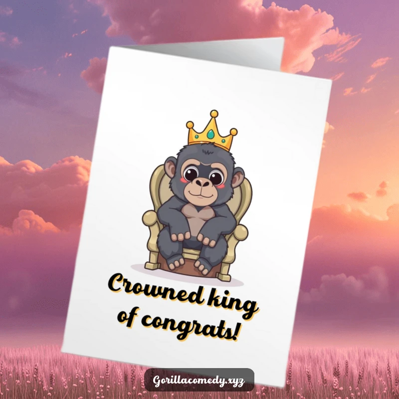 Funny free printable congratulations card of a crowned gorilla sitting on a throne, exuding royal approval.