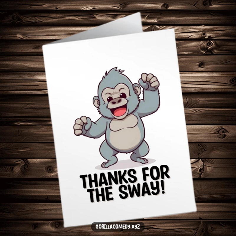 Funny free printable thank you card featuring a Kawaii gorilla doing a comical dance with wobbly legs, showing thanks.